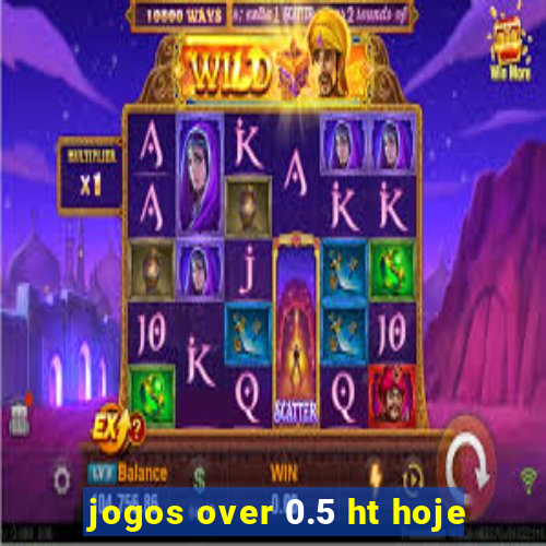 jogos over 0.5 ht hoje